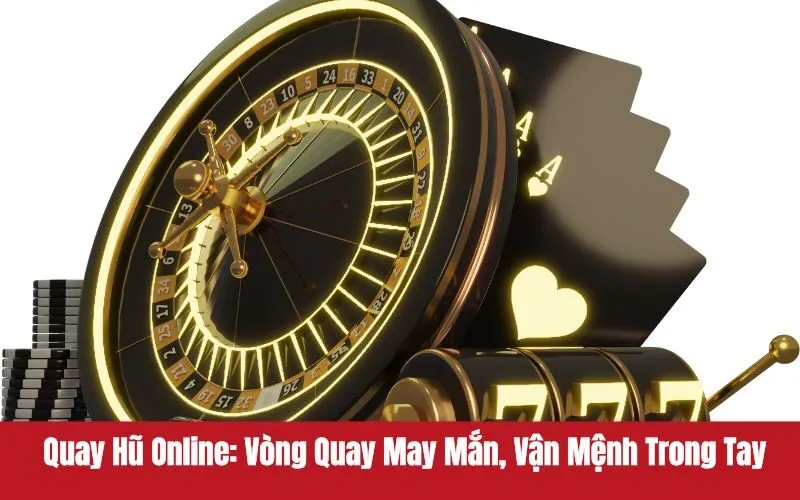 Quay hũ online
