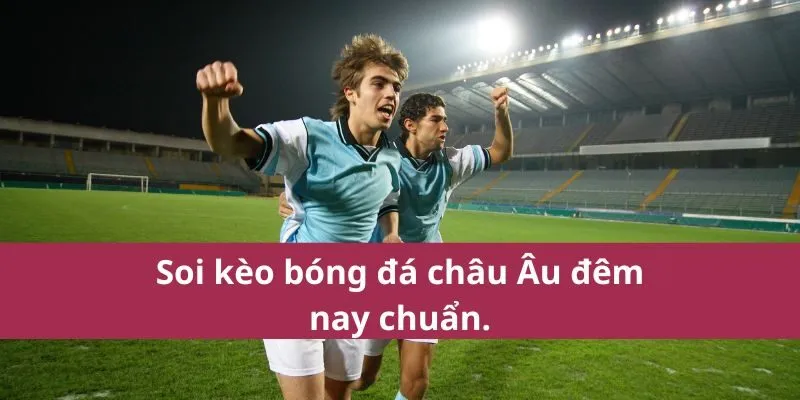 kèo bóng đá châu âu đêm nay